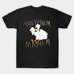 They Them Mayhem Goose T-Shirt